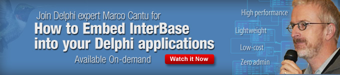 Join Delphi expert Marco Cantu for How to Embed InterBase into your Delphi applications - Watch It Now